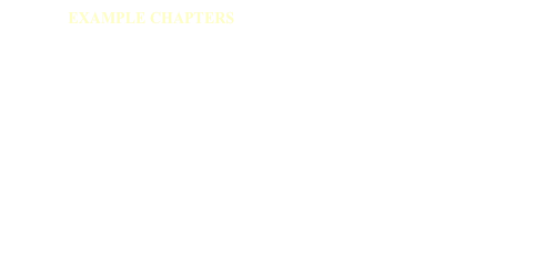                EXAMPLE CHAPTERS

1.             Nature is Divine - Man and Woman Are Nature
17.	        Woman, Beyond the apparent, is (in Fact) in Love with 		Consiousness - Man, Consiousness, 'Wants' (Obly) to 'Pentetrate 		Her (Energy), Fill Her with HimSelf - everywhere and always 	        and only when He is Received by Her
46.           Woman’s (Divine) Function is to Reject Man-form(s)
88.           Man Takes Woman(’s Pain) in Him, Meditates Her
                Summary
